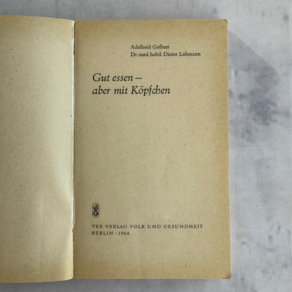 1964 DDR Nutrition Book “Gut Essen Aber Mit Köpfchen” – German Health Guide