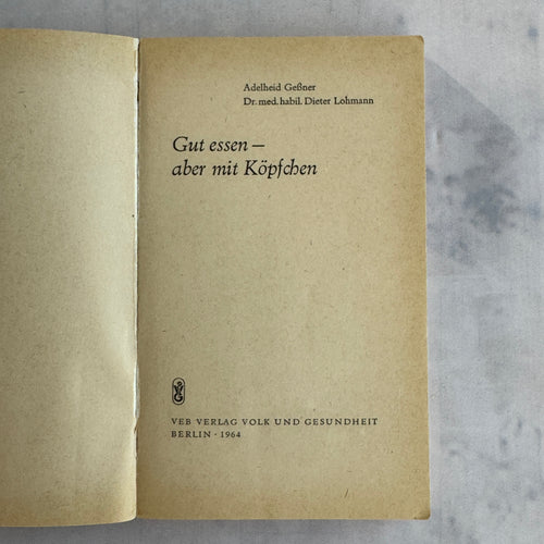 1964 DDR Nutrition Book “Gut Essen Aber Mit Köpfchen” – German Health Guide