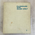 Flugzeuge aus aller Welt I (1972) – Vintage Aviation Encyclopedia, DDR Aircraft Book